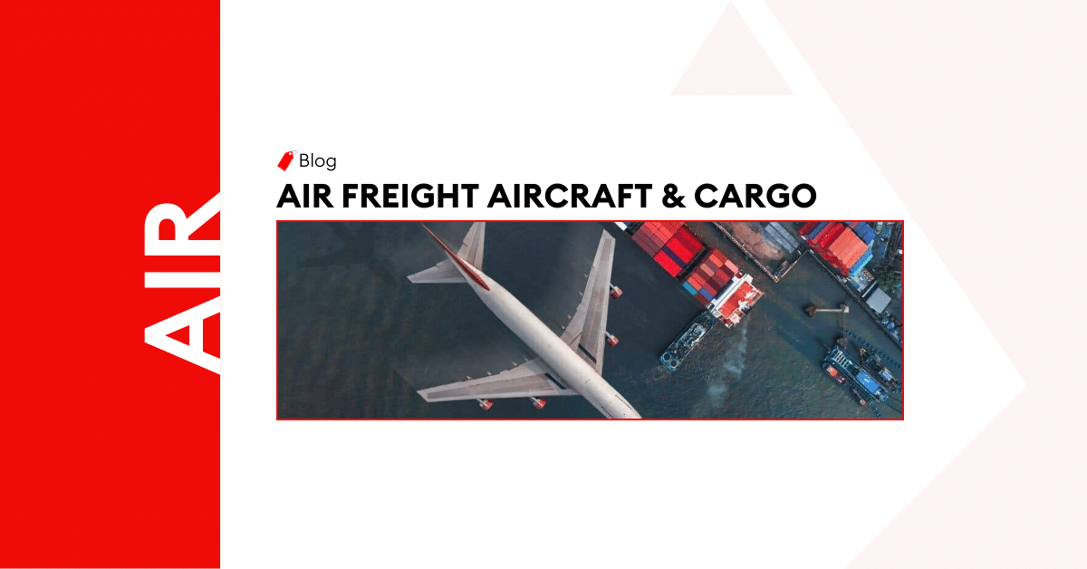 Air Freight Aircraft’s & Cargo Capacity