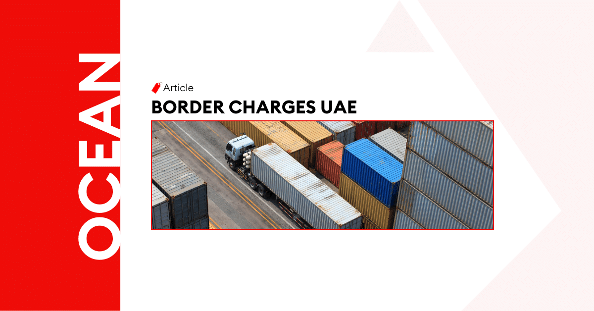 Overland Transportation Border Charges across UAE