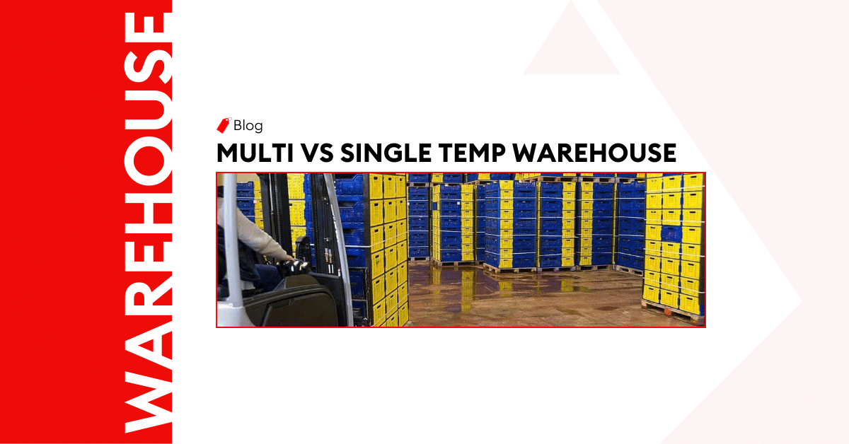 Multi-Temperature Vs. Single Temperature Warehouse
