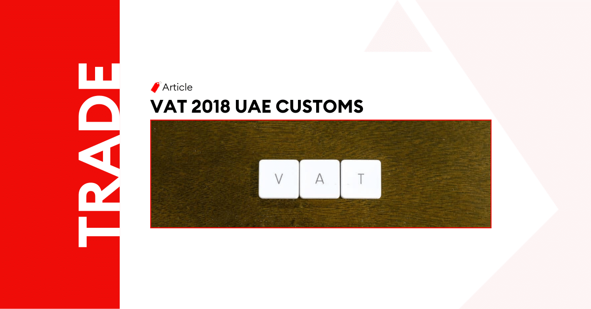 VAT 2018 Compliance with UAE Customs