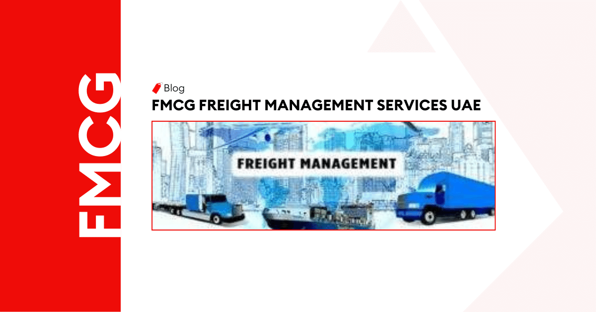<strong>FMCG FREIGHT MANAGEMENT SERVICES UAE</strong> 