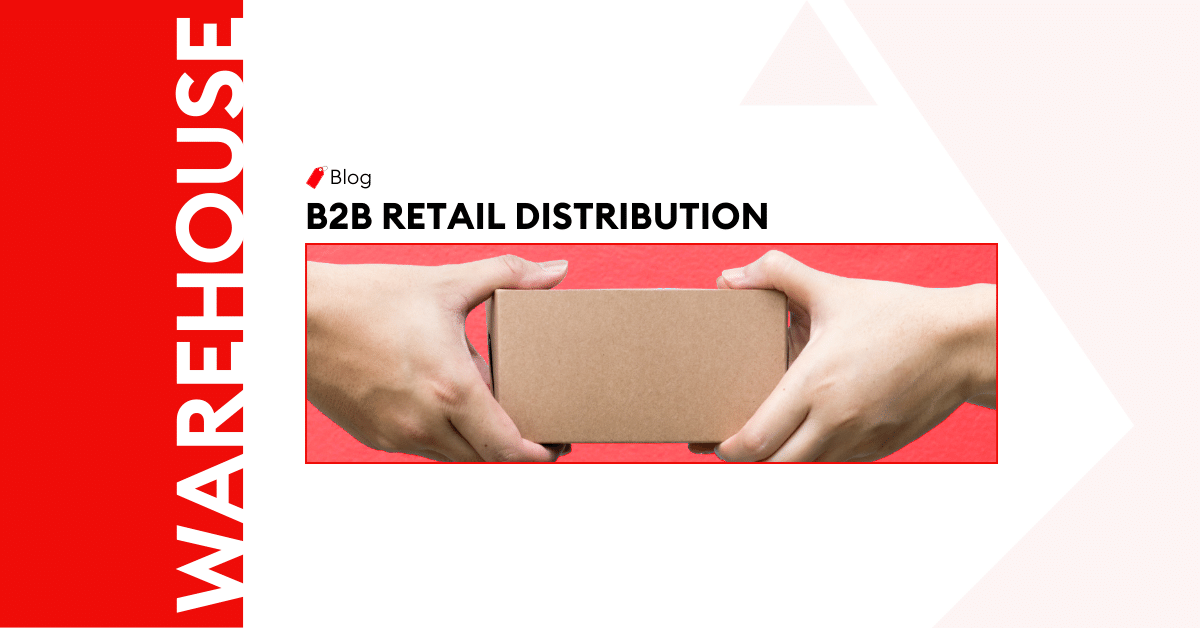 <strong>7 Key Components of Good B2B Retail Distribution </strong> 