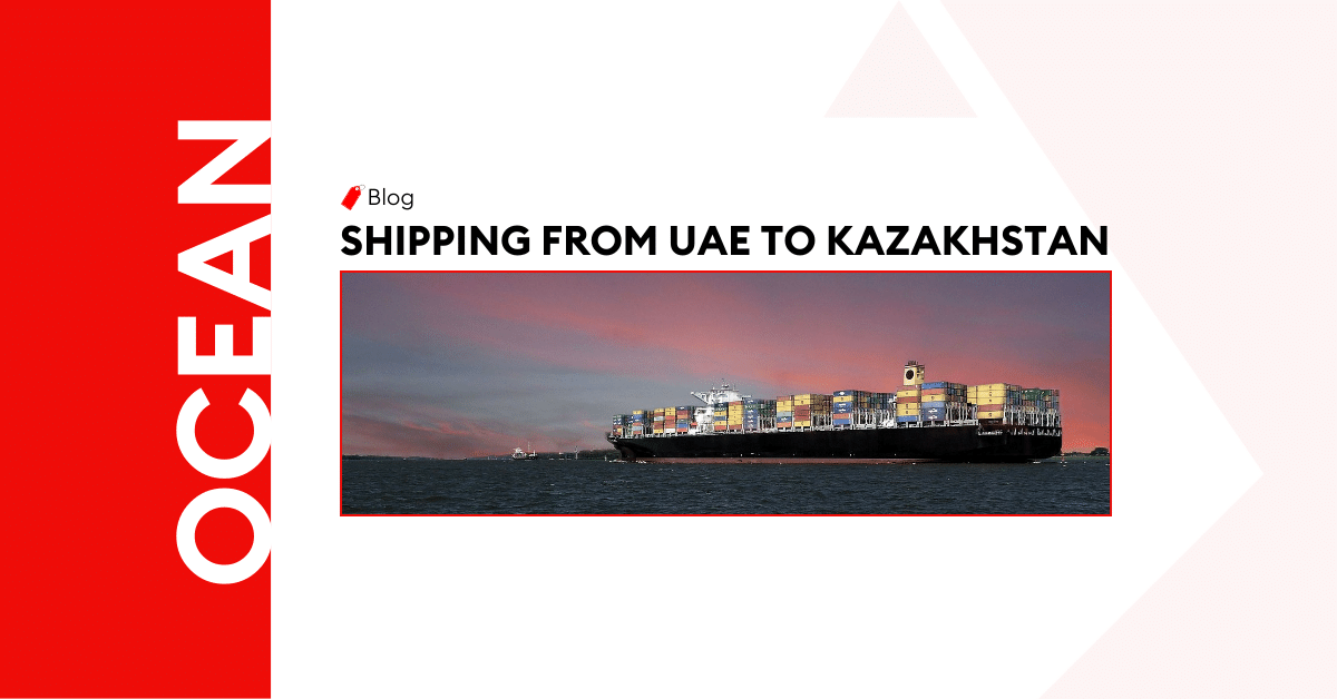 Trade between UAE & Kazakhstan – Ship Cargo to Kazakhstan 