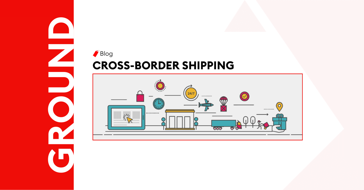 Comparing the Benefits of Overland Border Shipping with Other Modes