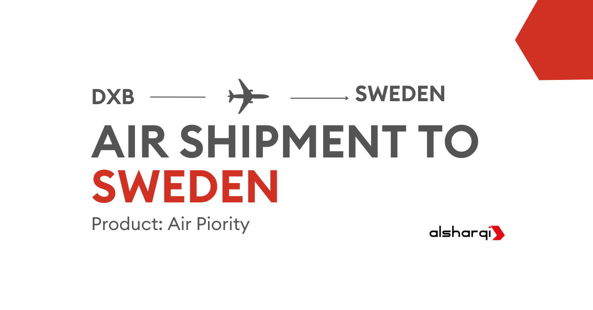 Air Shipment from Sweden l Al Sharqi Case Study