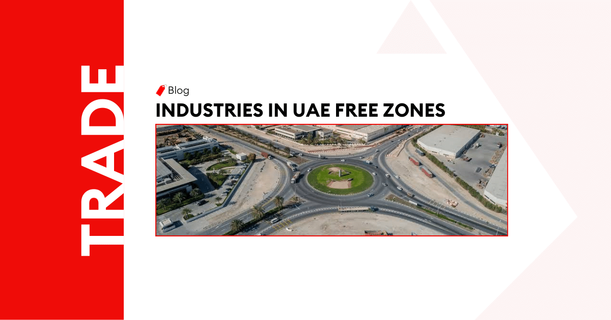 The Top Industries Thriving in UAE Free Zones 