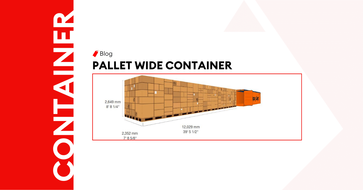 Pallet Wide Container Types & Dimensions: The Ultimate Guide