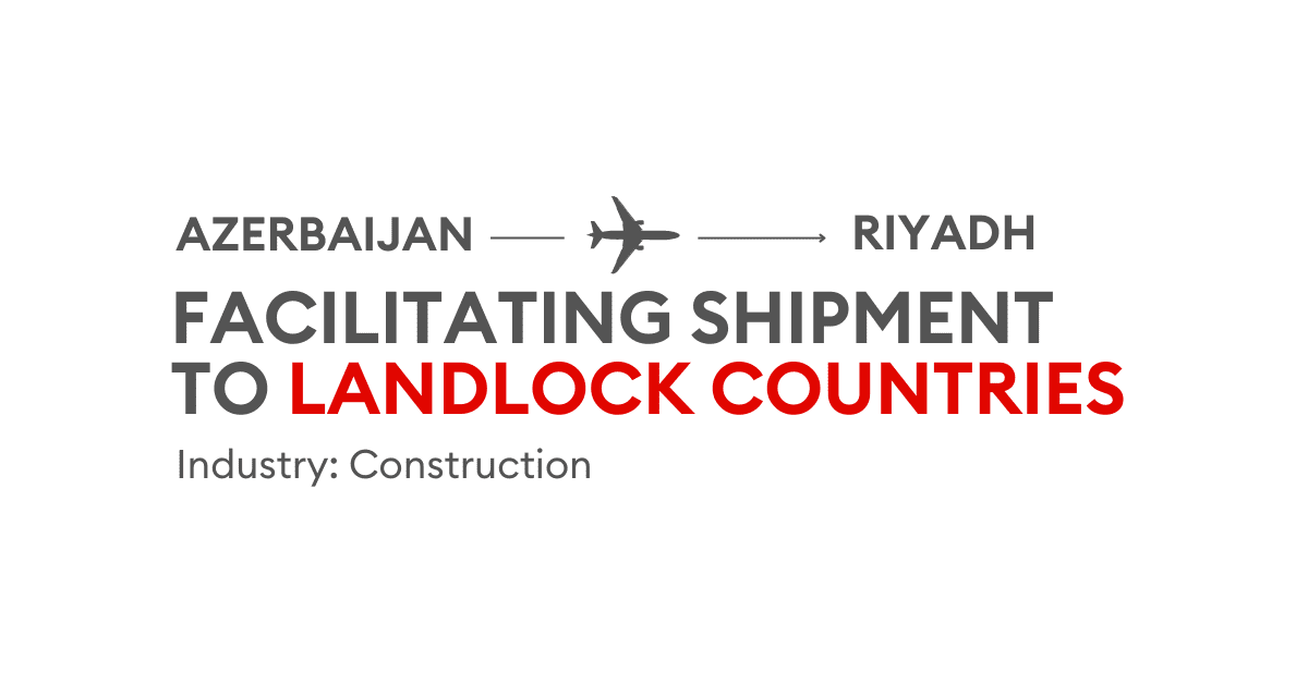Transiting Construction Materials from Baku, Azerbaijan to Riyadh via Dubai | A Case Study