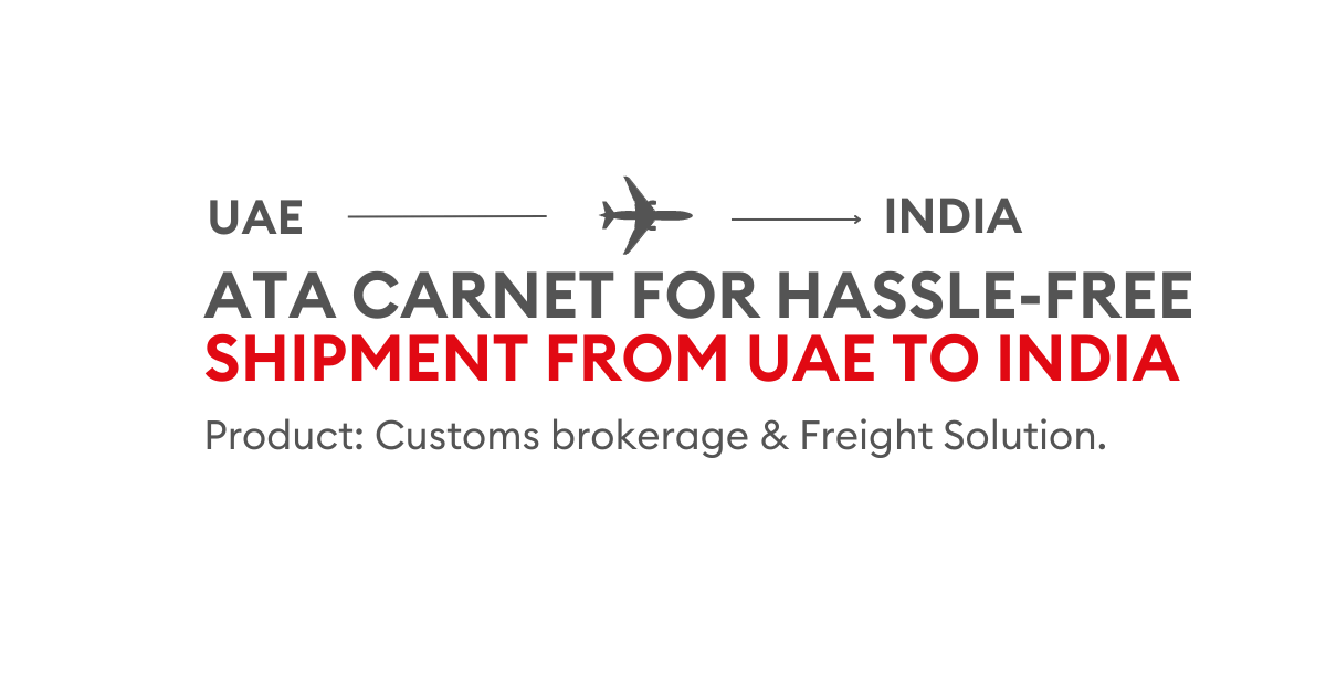 ATA Carnet for Hassle-Free Shipment from UAE to India | A Case Study