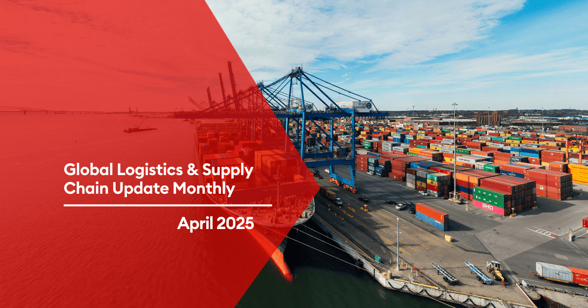 April 2025 Global Logistics & Supply Chain Market Update